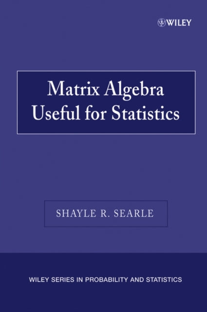 Book cover of: Matrix Algebra Useful for Statistics. By: Shayle R. Searle