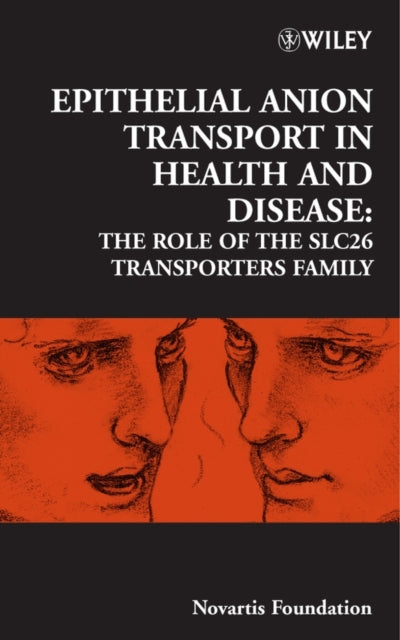 Book cover of: Epithelial Anion Transport in Health and Disease. By: Symposium on Epithelial Anion Transport in Health and Disease: the Role of the SLC26 Transporters Family (2005 Novartis Foundation), Novartis Foundation
