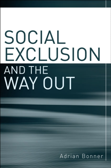 Book cover of: Social Exclusion and the Way Out. By: Adrian Bonner