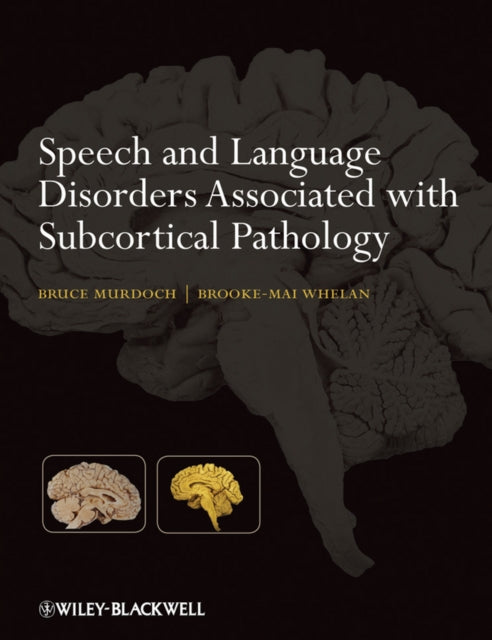 Book cover of: Speech and Language Disorders Associated with Subcortical Pathology. By: B. E. Murdoch