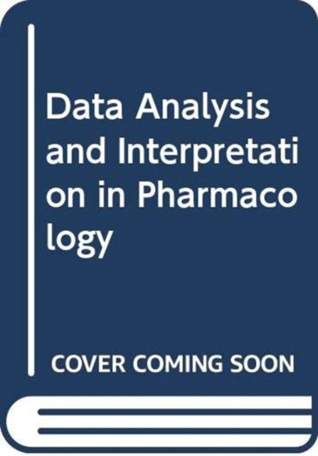 Book cover of: Data Analysis and Interpretation in Pharmacology. By: W.H. Steele