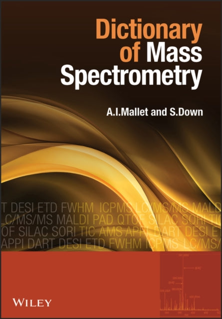 Book cover of: Dictionary of Mass Spectrometry. By: Anthony Mallet