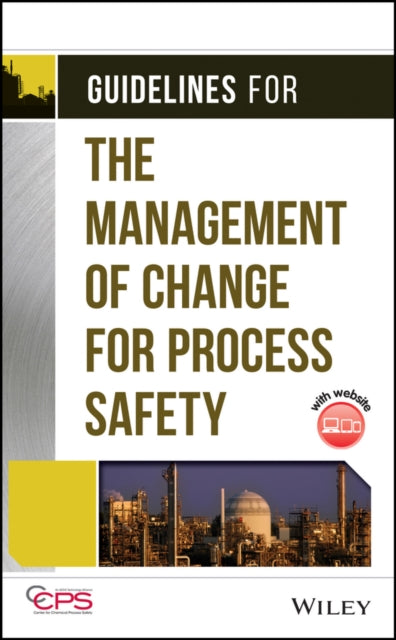 Book cover of: Guidelines for the Management of Change for Process Safety. By: Center for Chemical Process Safety (CCPS)