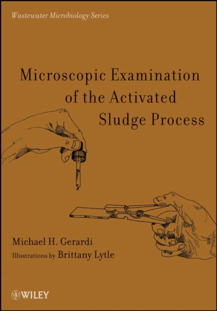 Book cover of: Microscopic Examination of the Activated Sludge Process. By: Michael H. Gerardi