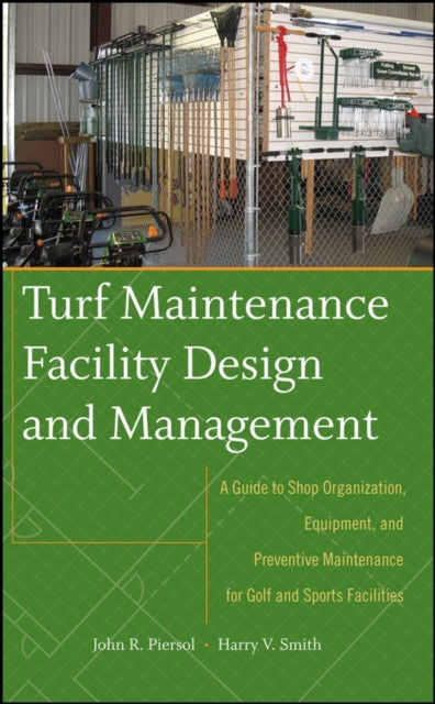 Book cover of: Turf Maintenance Facility Design and Management. By: John R. Piersol