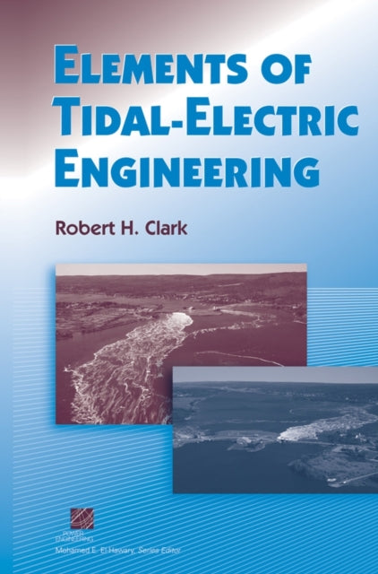 Book cover of: Elements of Tidal-Electric Engineering. By: Robert H. Clark