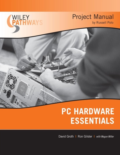 Book cover of: Wiley Pathways PC Hardware Essentials Project Manual. By: Russell Polo, David Groth
