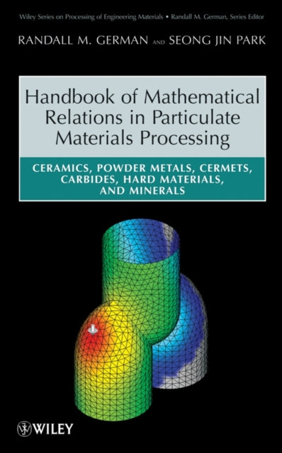 Book cover of: Handbook of Mathematical Relations in Particulate Materials Processing. By: Randall M. German