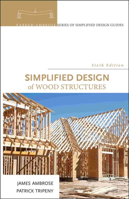 Book cover of: Simplified Design of Wood Structures. By: James E. Ambrose