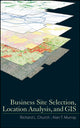 Book cover of: Business Site Selection, Location Analysis and GIS. By: Richard L. Church