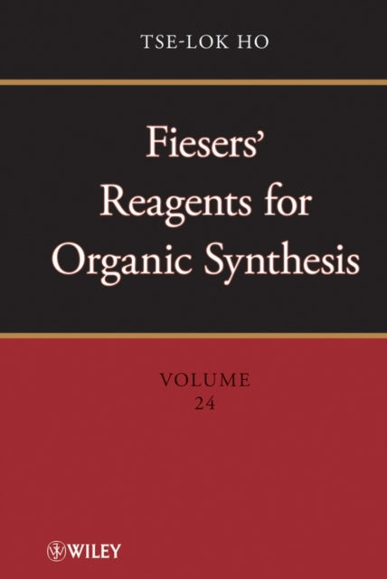 Book cover of: Fiesers' Reagents for Organic Synthesis, Volume 24. By: Tse-Lok Ho
