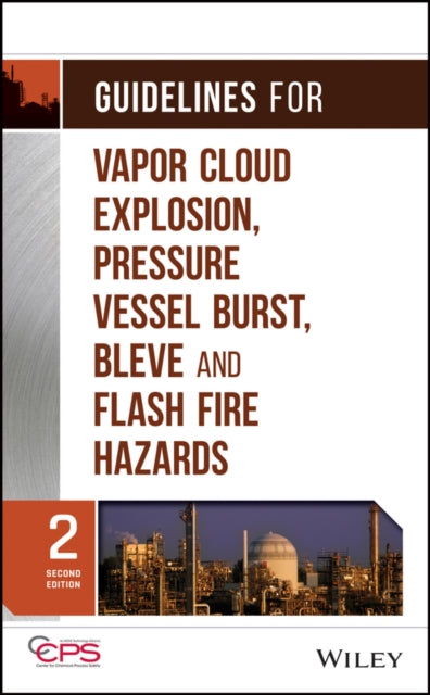 Book cover of: Guidelines for Vapor Cloud Explosion, Pressure Vessel Burst, BLEVE, and Flash Fire Hazards. By: American Institute of Chemical Engineers. Center for Chemical Process Safety