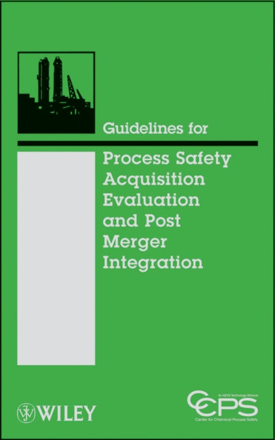 Book cover of: Guidelines for Process Safety Acquisition Evaluation and Post Merger Integration. By: American Institute of Chemical Engineers. Center for Chemical Process Safety