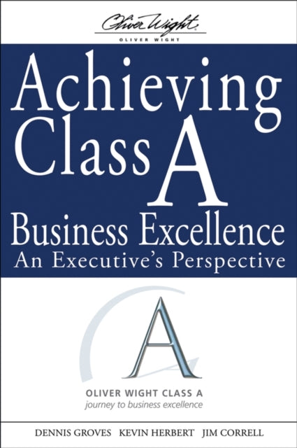 Book cover of: Achieving Class A Business Excellence. By: Dennis Groves