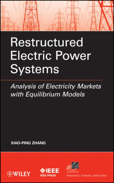 Book cover of: Restructured Electric Power Systems. By: Xiao-Ping Zhang