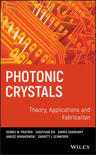Book cover of: Photonic Crystals, Theory, Applications and Fabrication. By: Dennis W Prather