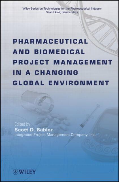 Book cover of: Pharmaceutical and Biomedical Project Management in a Changing Global Environment. By: Scott D. Babler