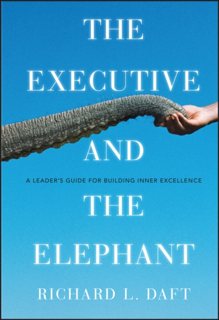 Book cover of: Executive and the Elephant. By: Richard L. Daft