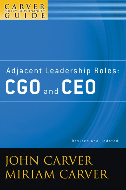 Book cover of: Carver Policy Governance Guide, Adjacent Leadership Roles. By: John Carver
