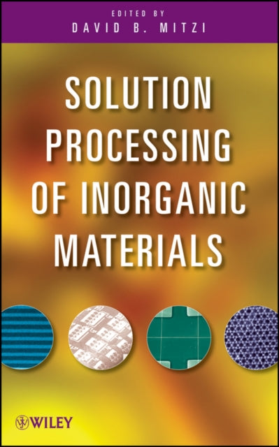 Book cover of: Solution Processing of Inorganic Materials