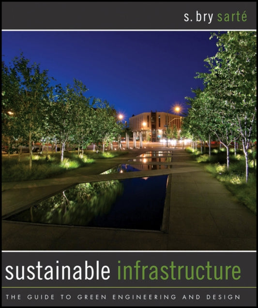 Book cover of: Sustainable Infrastructure. By: S. Bry Sarté