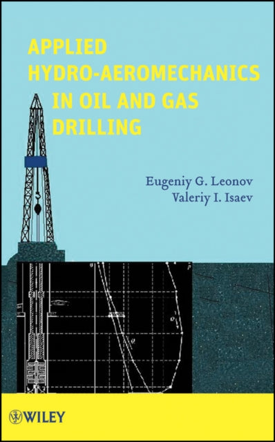 Book cover of: Applied Hydro-Aeromechanics in Oil and Gas Drilling. By: Eugeniy G. Leonov