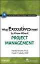 Book cover of: What Executives Need to Know About Project Management. By: Harold Kerzner