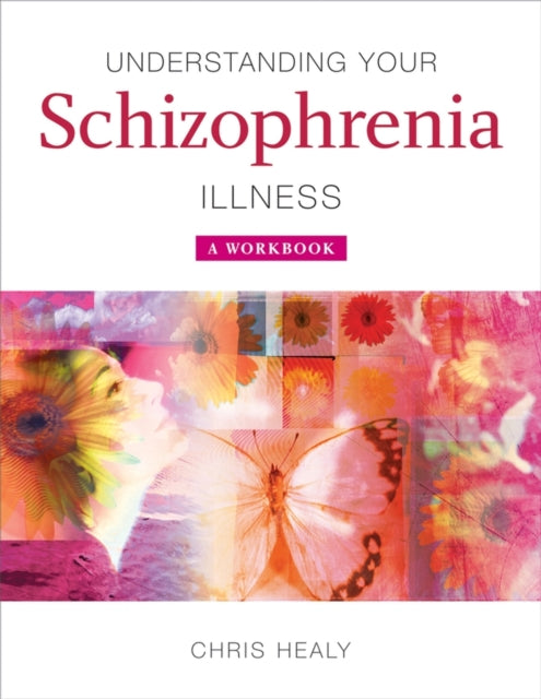 Book cover of: Understanding Your Schizophrenia Illness. By: Chris Healy