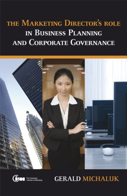 Book cover of: Marketing Director's Role in Business Planning and Corporate Governance. By: Gerald Michaluk
