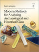 Book cover of: Modern Methods for Analysing Archaeological and Historical Glass