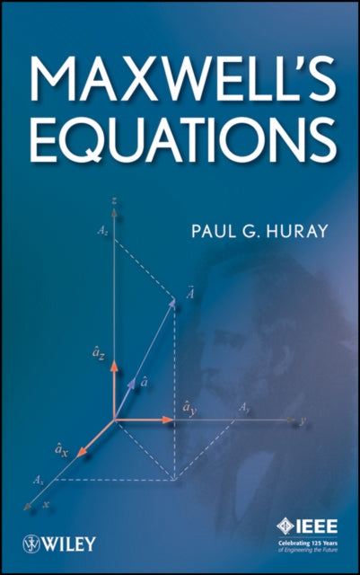 Book cover of: Maxwell's Equations. By: Paul G. Huray