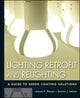 Book cover of: Lighting Retrofit and Relighting. By: James Benya