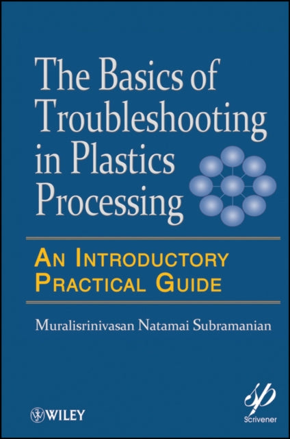 Book cover of: Basics of Troubleshooting in Plastics Processing. By: Natamai Subramanian Muralisrinivasan