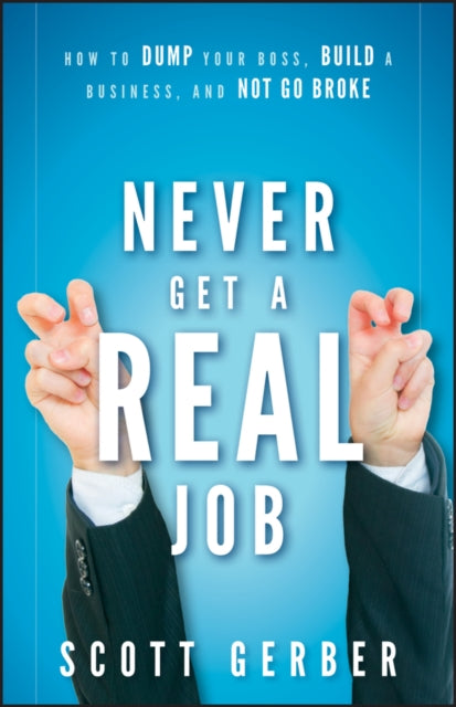 Book cover of: Never Get a "Real" Job