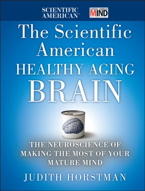 Book cover of: Scientific American Healthy Aging Brain. By: Judith Horstman