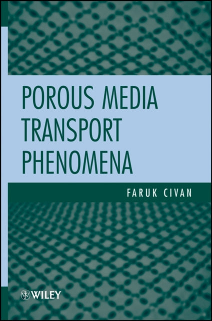 Book cover of: Porous Media Transport Phenomena. By: Faruk Civan