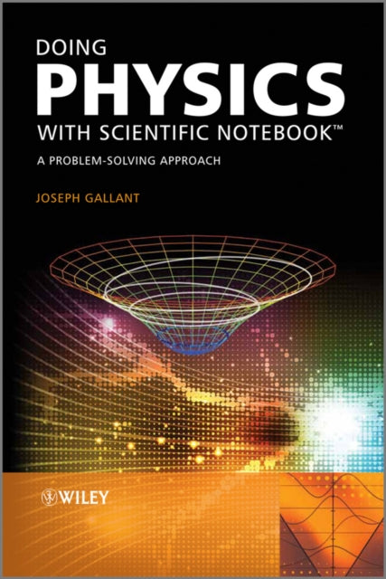 Book cover of: Doing Physics with Scientific Notebook. By: Joseph Gallant