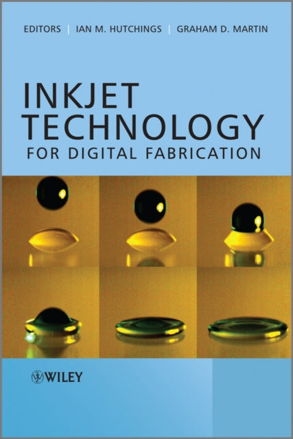 Book cover of: Inkjet Technology for Digital Fabrication. By: Ian M. Hutchings