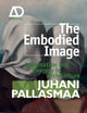 Book cover of: Embodied Image. By: Juhani Pallasmaa