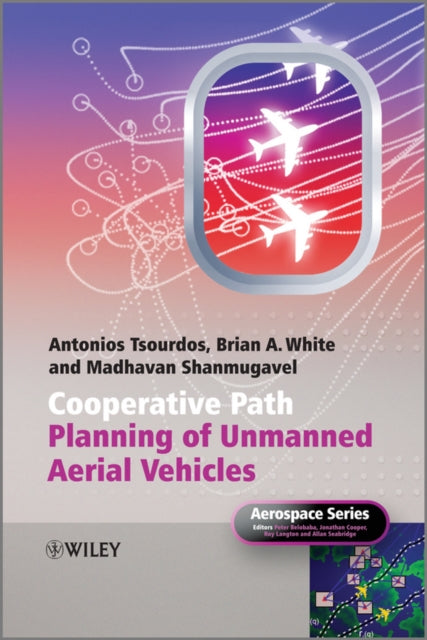 Book cover of: Cooperative Path Planning of Unmanned Aerial Vehicles. By: Antonios Tsourdos
