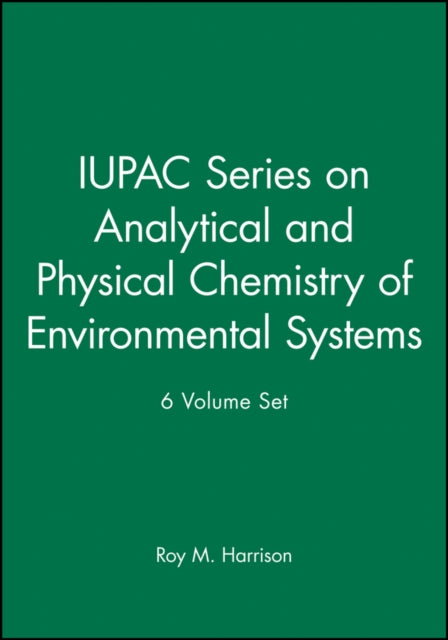 Book cover of: IUPAC Series on Analytical and Physical Chemistry of Environmental Systems 6 Volume Set. By: Roy M. Harrison