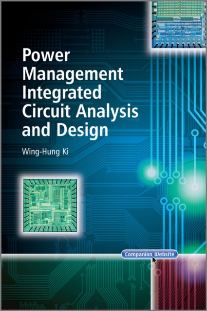 Book cover of: Power Management Integrated Circuit Analysis and Design. By: Wing-Hung Ki