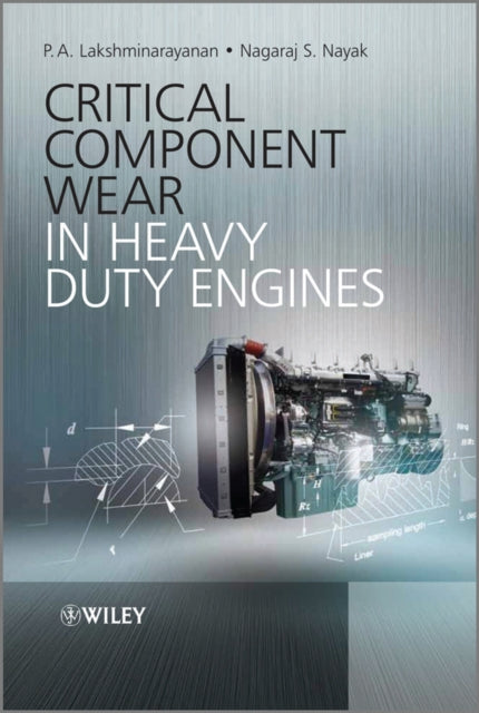 Book cover of: Critical Component Wear in Heavy Duty Engines. By: P. A. Lakshminarayanan
