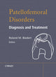 Book cover of: Patellofemoral Disorders. By: Roland M. Biedert