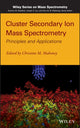 Book cover of: Cluster Secondary Ion Mass Spectrometry. By: Christine M. Mahoney