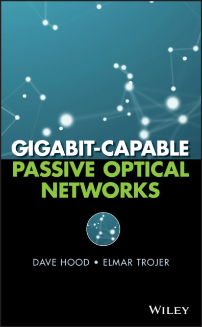 Book cover of: Gigabit-capable Passive Optical Networks. By: Dave Hood