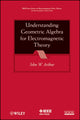 Book cover of: Understanding Geometric Algebra for Electromagnetic Theory. By: John W. Arthur