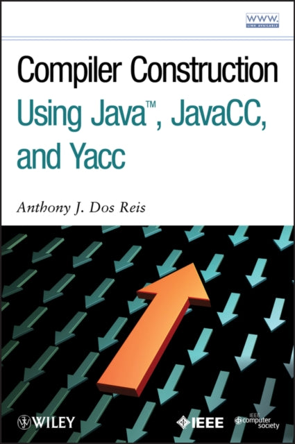 Book cover of: Compiler Construction Using Java, JavaCC, and Yacc. By: Anthony J. Dos Reis