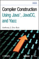 Book cover of: Compiler Construction Using Java, JavaCC, and Yacc. By: Anthony J. Dos Reis