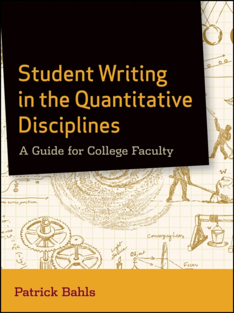 Book cover of: Student Writing in the Quantitative Disciplines. By: Patrick Bahls
